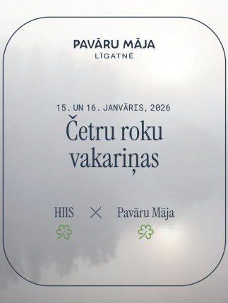 Četru Roku Vakariņas: HIIS X PAVĀRU MĀJA - 15.01.2026